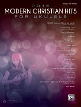 2015 Modern Christian Hits for Ukulele Guitar and Fretted sheet music cover Thumbnail